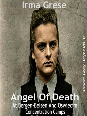 cover image of Irma Grese Angel of Death At Bergen-Belsen and Oswiecim Concentration Camps